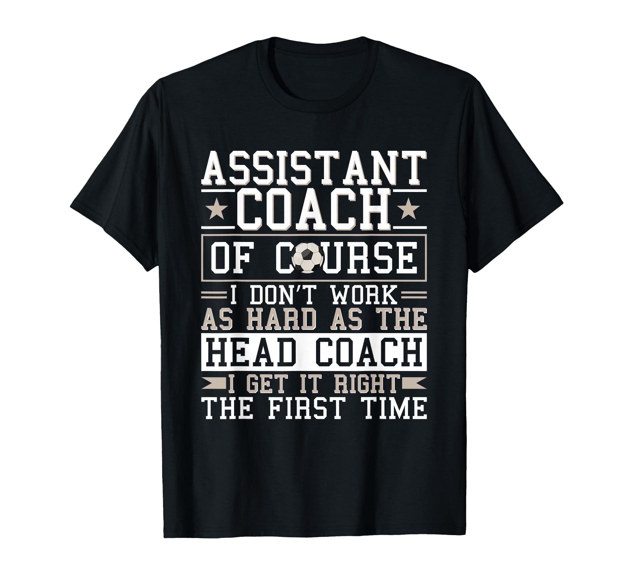 Soccer Assistant Coach Gets It Right T-Shirt - Aesthetic Graphic Men Women - T-Shirt, Sweatshirt, Hoodie