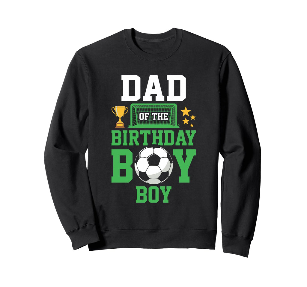 Soccer Dad Birthday Party Soccer Family Sweatshirt - Trendy Graphic Unisex - T-Shirt, Sweatshirt, Hoodie