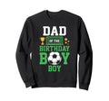 Soccer Dad Birthday Party Soccer Family Sweatshirt - Trendy Graphic Unisex - T-Shirt, Sweatshirt, Hoodie