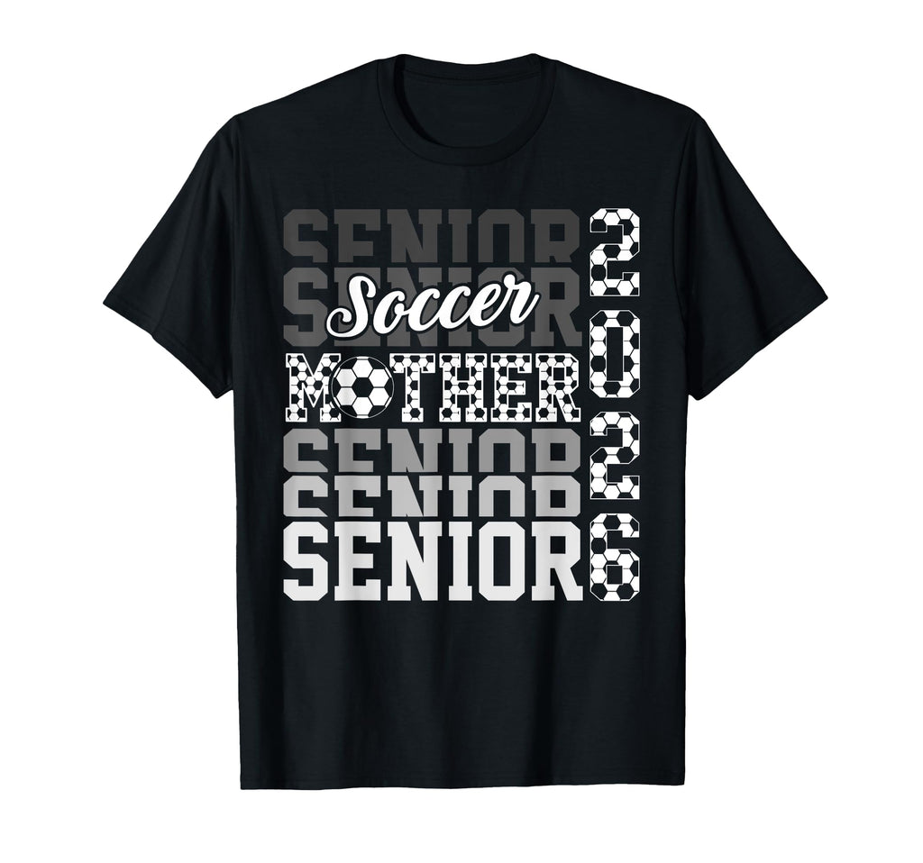 2026 Soccer Senior Mother Graduation T-Shirt - Streetwear Style Unisex - T-Shirt, Sweatshirt, Hoodie