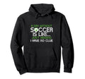 Day Without Soccer Is Like Funny Sayings Hoodie - Streetwear Style Unisex - T-Shirt, Sweatshirt, Hoodie