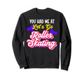 Roller Skating Skate 1970S You Sweatshirt - Aesthetic Graphic for Adults - T-Shirt, Sweatshirt, Hoodie