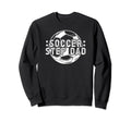 Soccer Step Dad Soccer Player Stepfather Sweatshirt - Trendy Graphic Unisex - T-Shirt, Sweatshirt, Hoodie