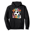 Soccer Vibes Soccer Player Groovy Hoodie - Fun Novelty Design for Adults - T-Shirt, Sweatshirt, Hoodie