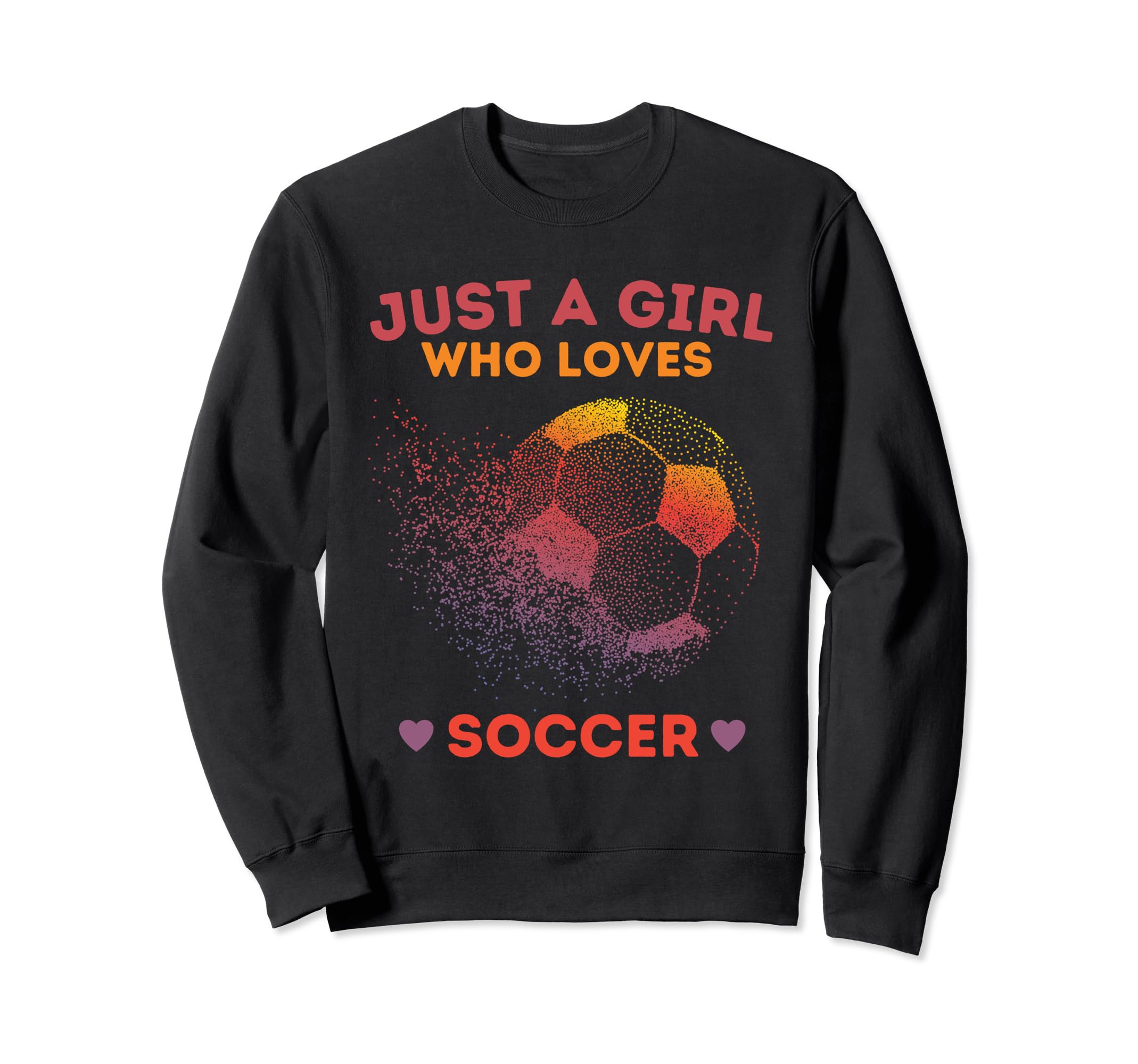 Just Who Loves Soccer Sweatshirt - Fun Novelty Design for Adults - T-Shirt, Sweatshirt, Hoodie