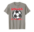 Soccer Is My Life T-Shirt - Minimalist Print for Adults - T-Shirt, Sweatshirt, Hoodie