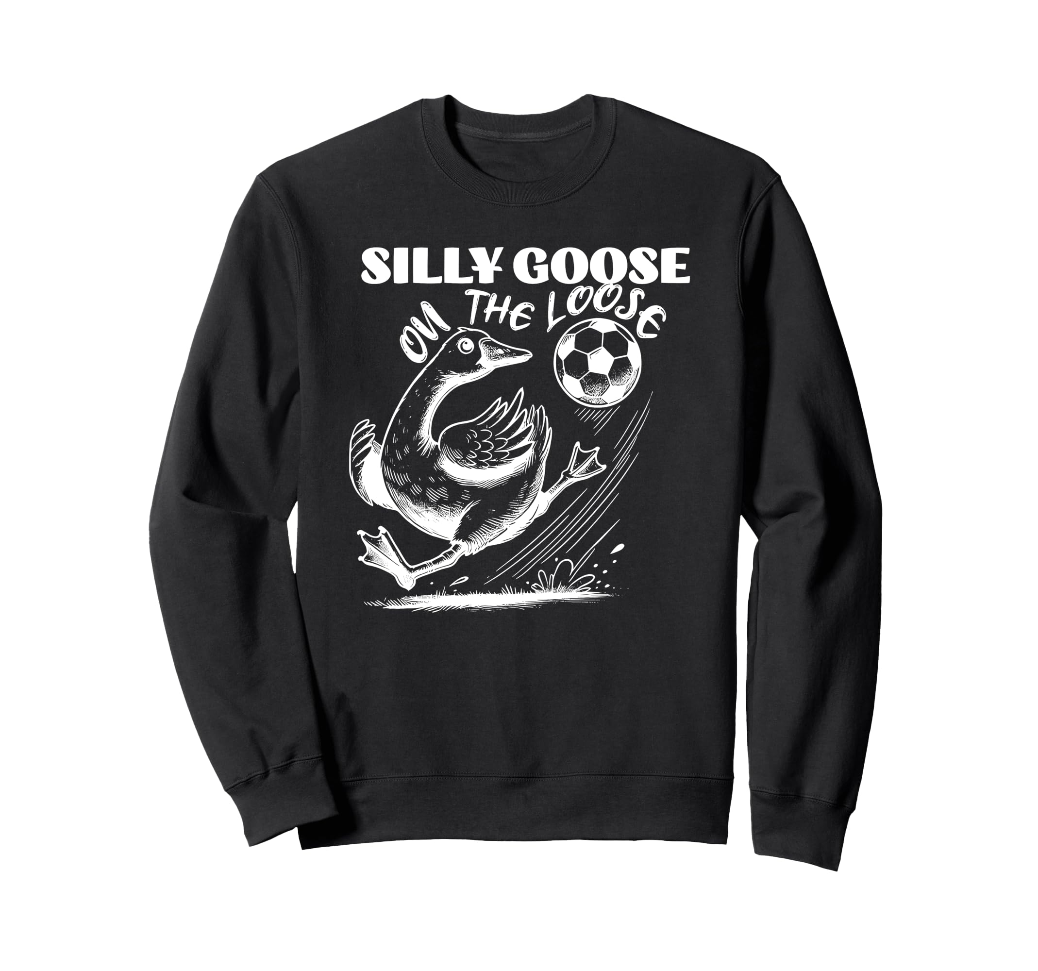 Silly Goose Loose Funny Soccer Sweatshirt - Streetwear Style Unisex - T-Shirt, Sweatshirt, Hoodie