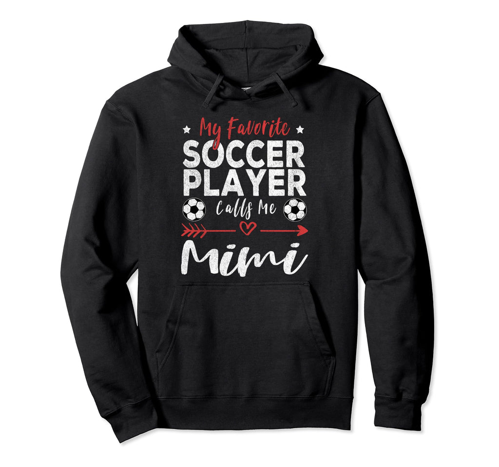My Favorite Soccer Player Calls Me Mimi Hoodie - Custom Art Print Men Women - T-Shirt, Sweatshirt, Hoodie