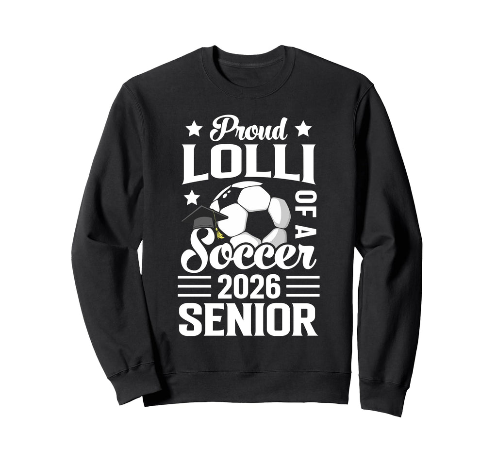 Proud Lolli Soccer Senior 2026 Sweatshirt - Aesthetic Graphic for Adults - T-Shirt, Sweatshirt, Hoodie