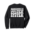 Somebodys Loudmouth Soccer Sister Back T-Shirt - Graphic Print for Adults - T-Shirt, Sweatshirt, Hoodie