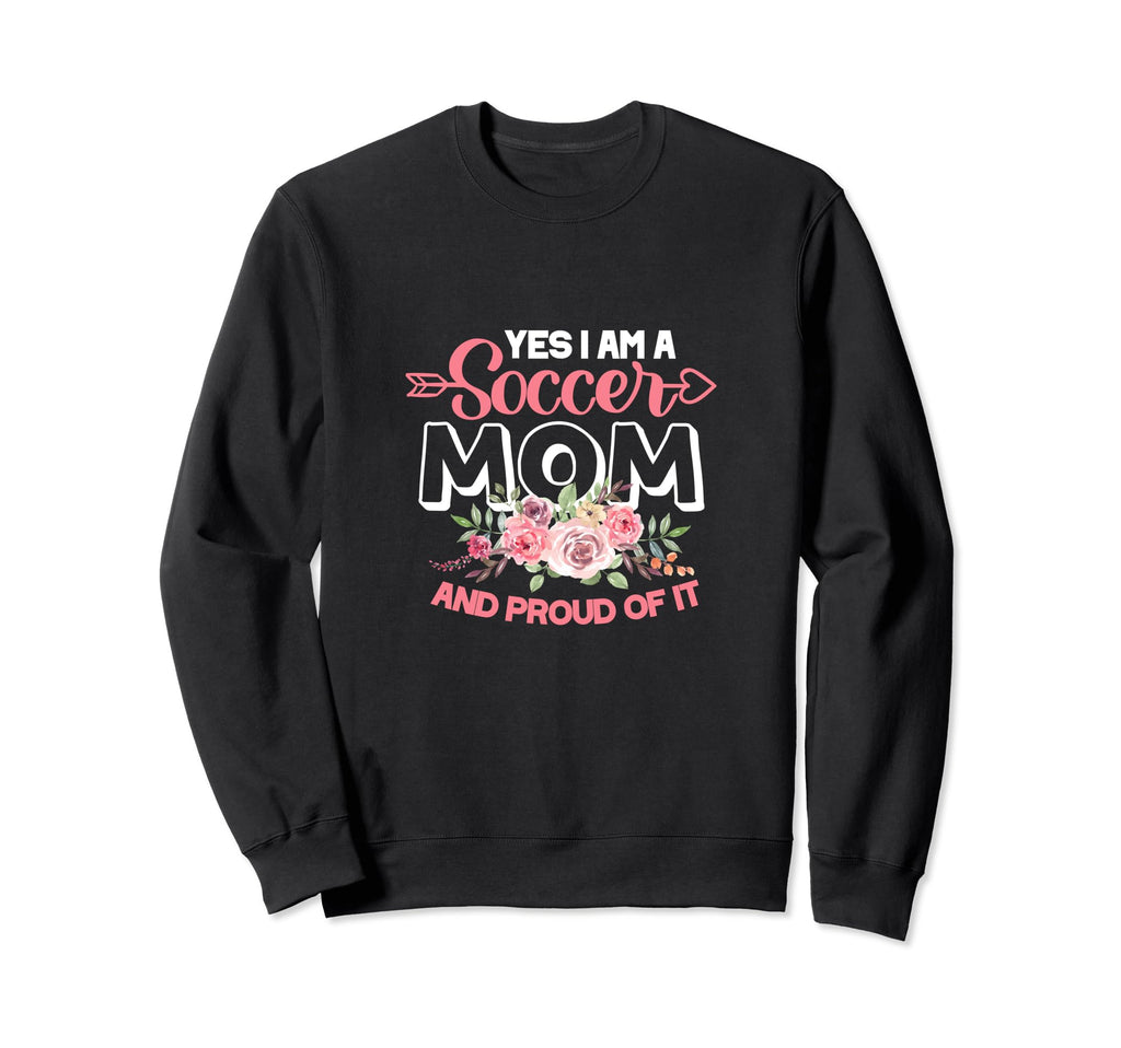 Soccer Mom Mother Yes I Am Soccer Mom Sweatshirt - Graphic Print Unisex - T-Shirt, Sweatshirt, Hoodie