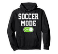 Soccer Mode Funny Player Footballer Hoodie - Fun Novelty Design Men Women - T-Shirt, Sweatshirt, Hoodie