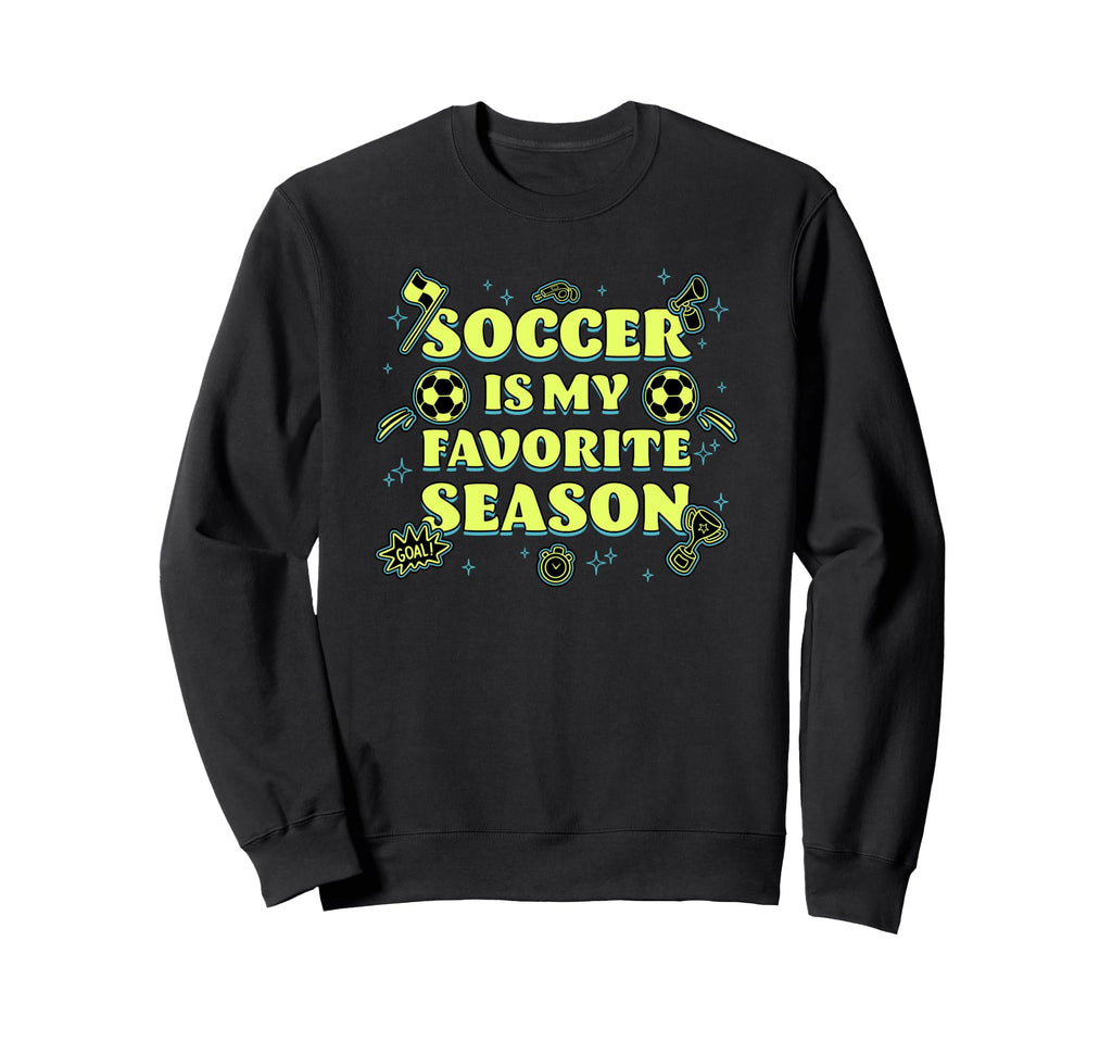 Trendy Soccer Is My Favorite Sweatshirt - Casual Everyday Wear for Adults - T-Shirt, Sweatshirt, Hoodie