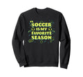 Trendy Soccer Is My Favorite Sweatshirt - Casual Everyday Wear for Adults - T-Shirt, Sweatshirt, Hoodie