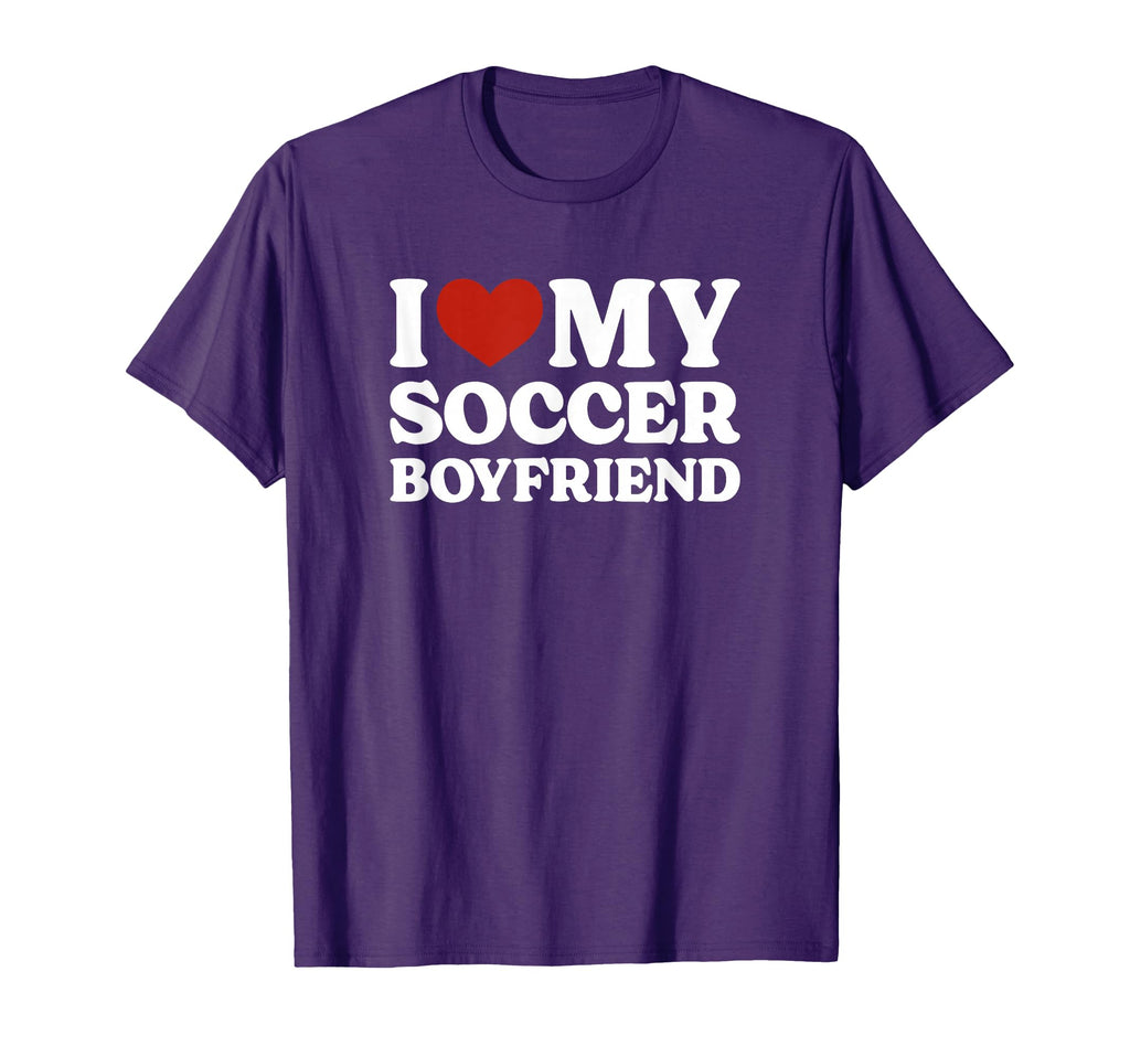 I Love My Soccer Boyfriend Soccer T-Shirt - Streetwear Style Men Women - T-Shirt, Sweatshirt, Hoodie