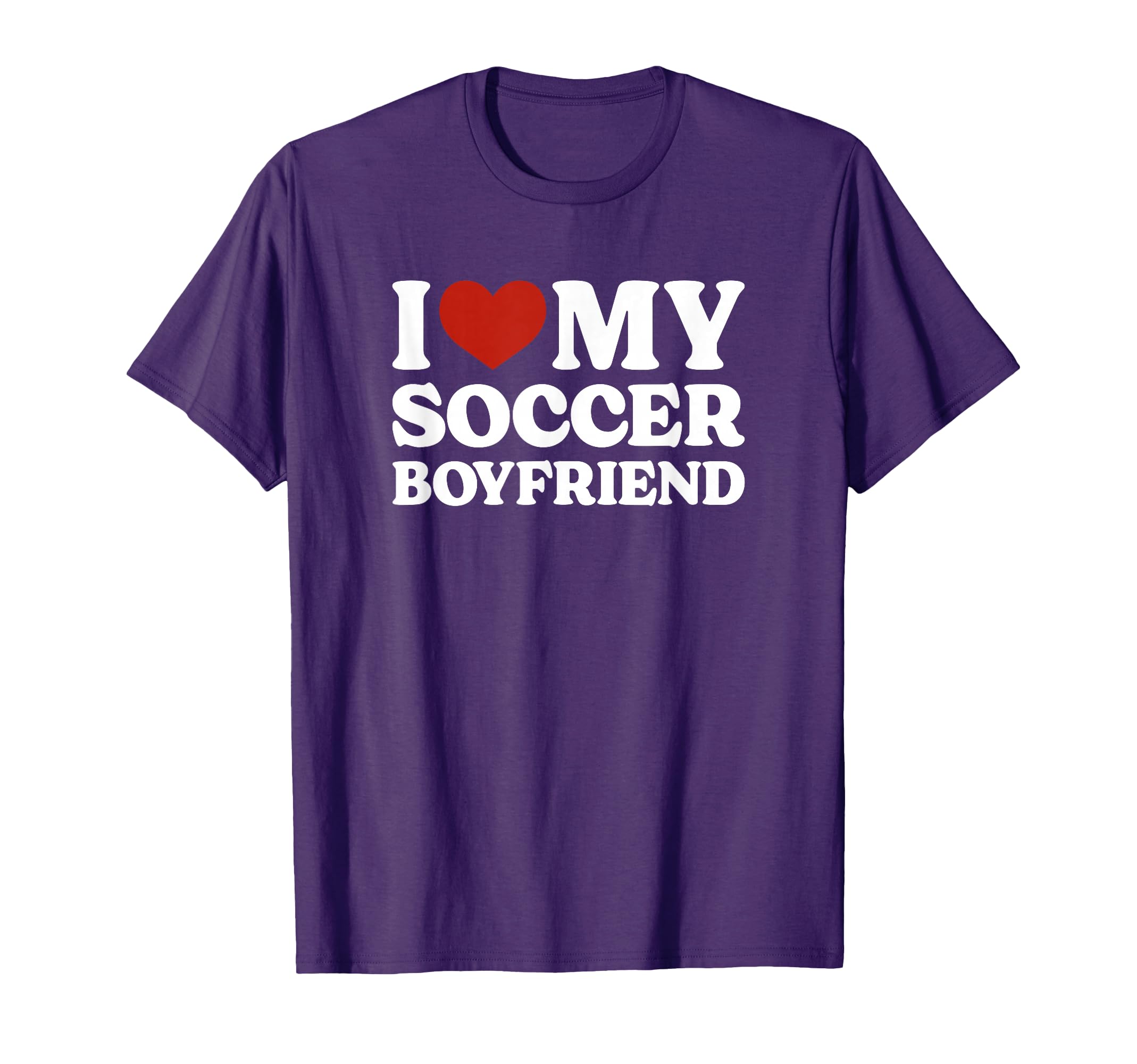 I Love My Soccer Boyfriend Soccer Lover T-Shirt - Graphic Print for Adults - T-Shirt, Sweatshirt, Hoodie