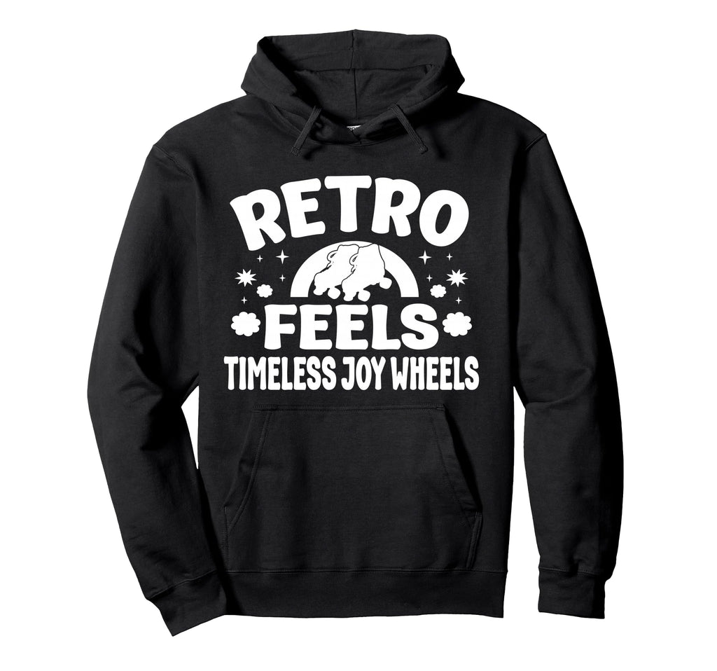 Roller Skating Skate Feels Joy Wheels Hoodie - Trendy Graphic Unisex - T-Shirt, Sweatshirt, Hoodie
