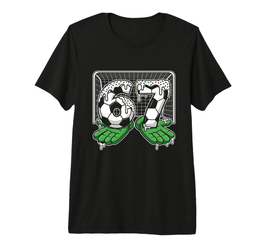 67 Soccer Ball Goalie Net Gloves T-Shirt - Novelty Apparel for Adults - T-Shirt, Sweatshirt, Hoodie