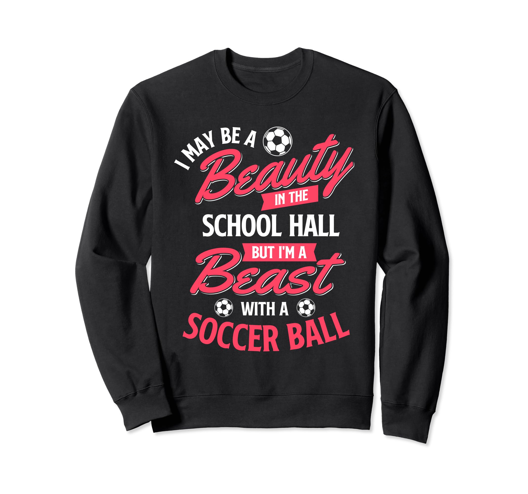 I May Be Beauty School Soccer Sweatshirt - Streetwear Style Men Women - T-Shirt, Sweatshirt, Hoodie