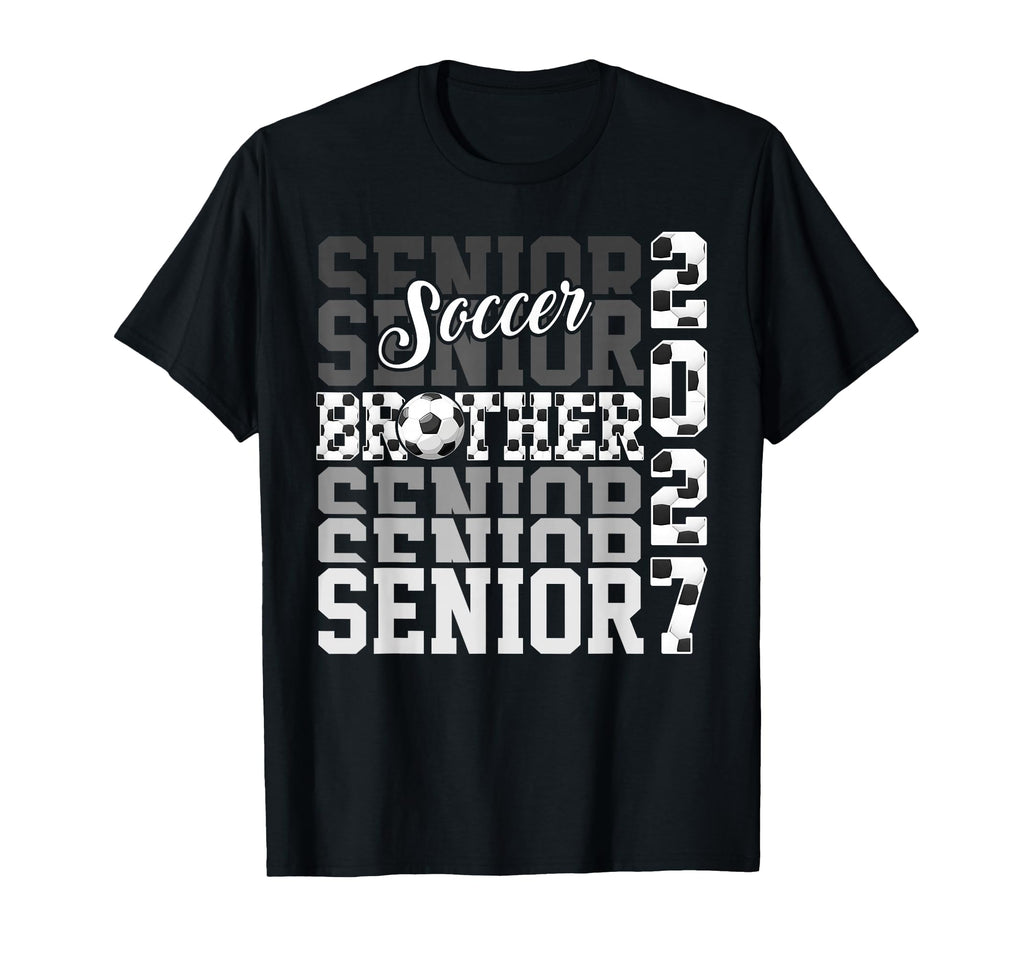 Senior 2027 Soccer Brother Proud T-Shirt - Fun Novelty Design Men Women - T-Shirt, Sweatshirt, Hoodie