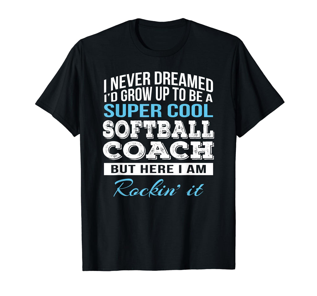 Funny Softball Coach Gift T-Shirt - Graphic Print Unisex - T-Shirt, Sweatshirt, Hoodie