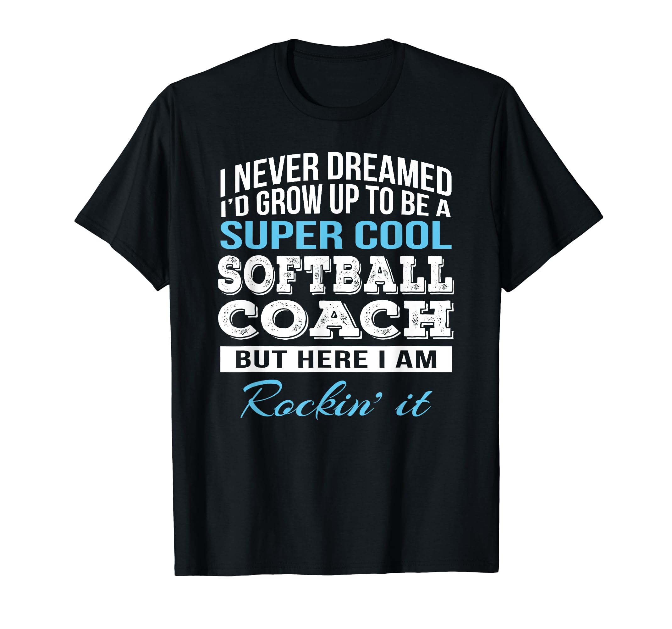 Funny Softball Coach Gift T-Shirt - Graphic Print Unisex - T-Shirt, Sweatshirt, Hoodie