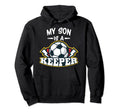 My Son Is Keeper Soccer Goalie Goalkeeper Hoodie - Custom Art Print Unisex - T-Shirt, Sweatshirt, Hoodie
