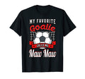 My Favorite Goalie Calls Me Maw Maw T-Shirt - Streetwear Style Men Women - T-Shirt, Sweatshirt, Hoodie