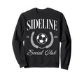 Sideline Soccer Mom Social Club Sweatshirt - Fun Novelty Design for Adults - T-Shirt, Sweatshirt, Hoodie