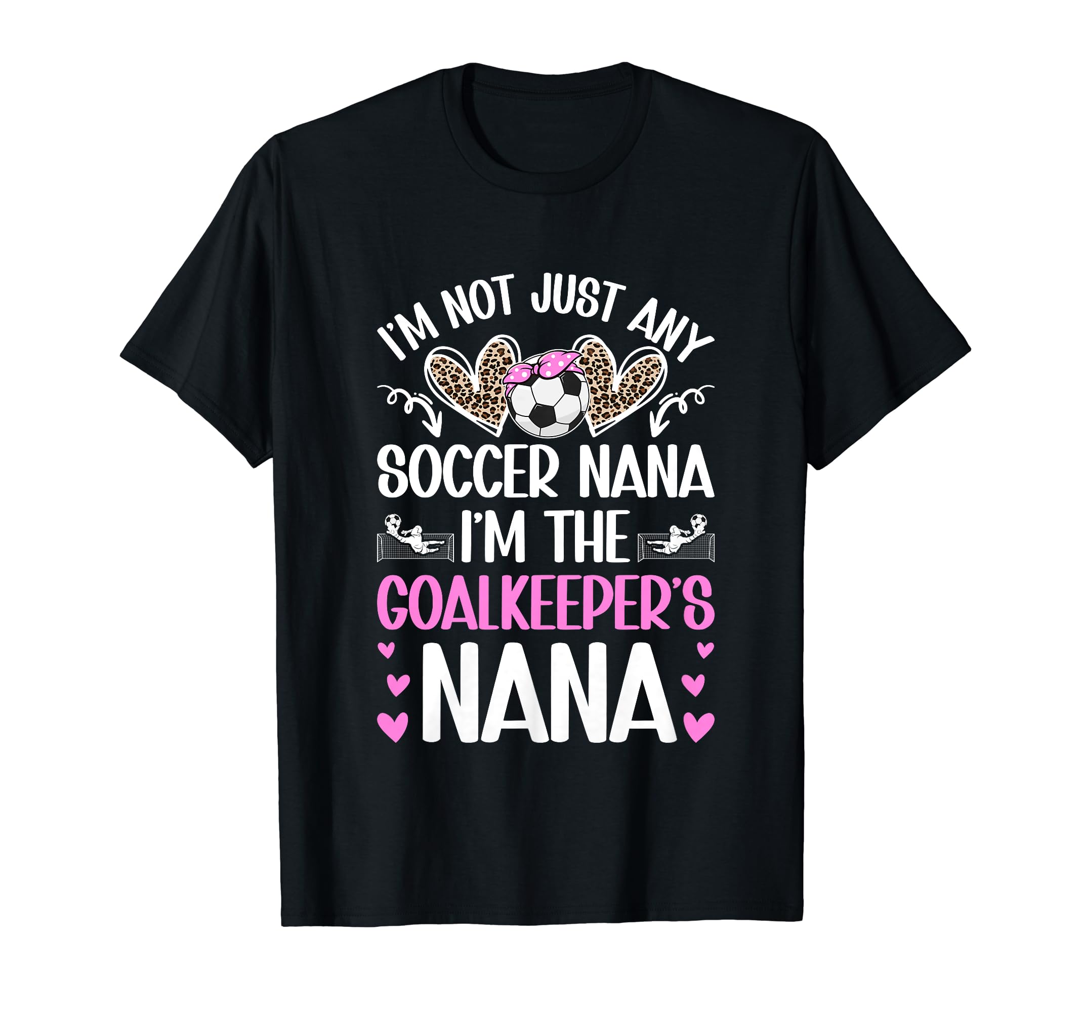 Im Soccer Goalkeeper Nana Soccer Goalie T-Shirt - Novelty Apparel Unisex - T-Shirt, Sweatshirt, Hoodie