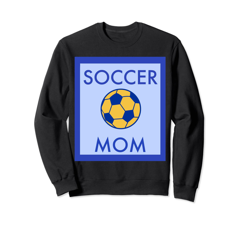 Soccer Mom Sign Sweatshirt - Fun Novelty Design Men Women - T-Shirt, Sweatshirt, Hoodie