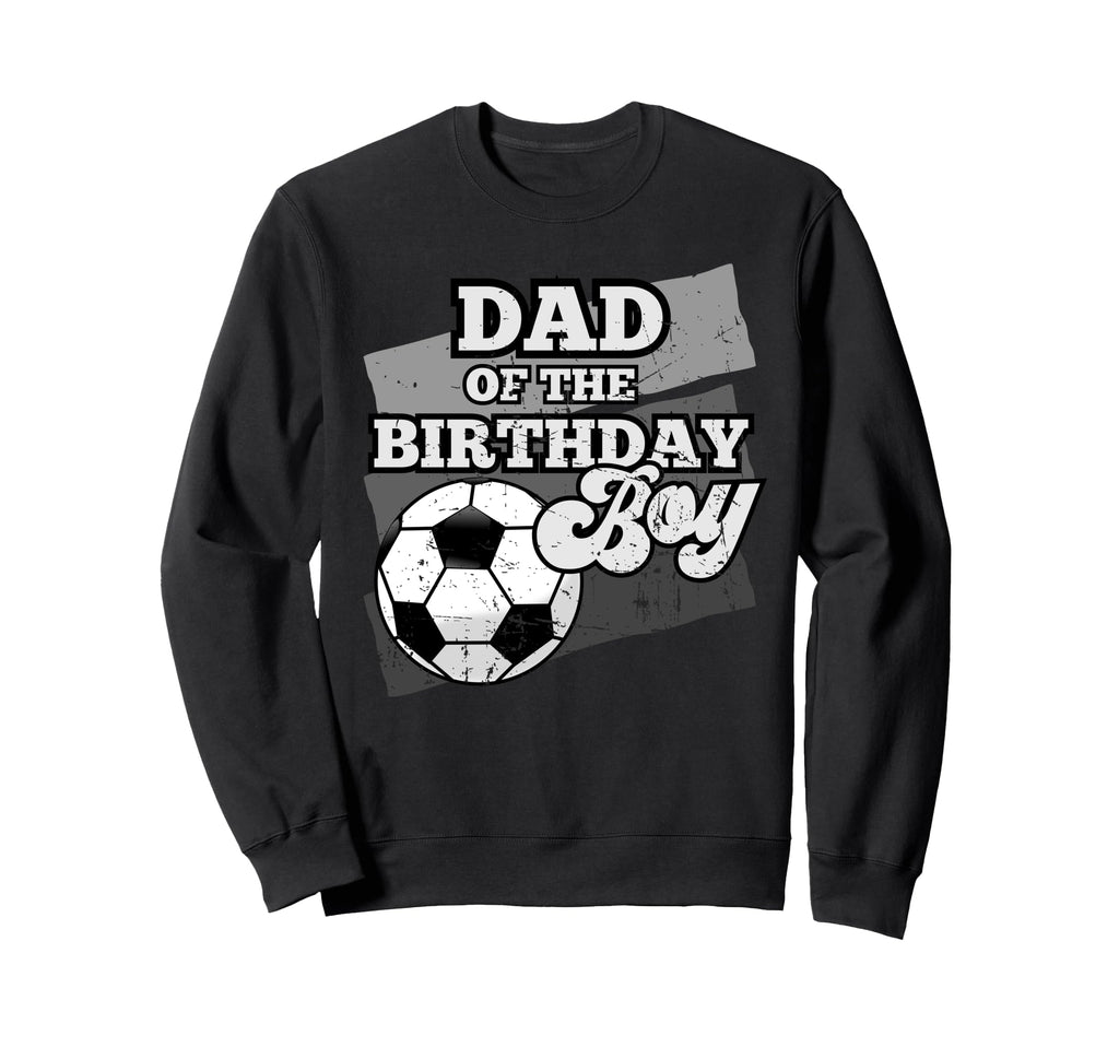 Dad Birthday Soccer Grunge Theme Sweatshirt - Streetwear Style for Adults - T-Shirt, Sweatshirt, Hoodie
