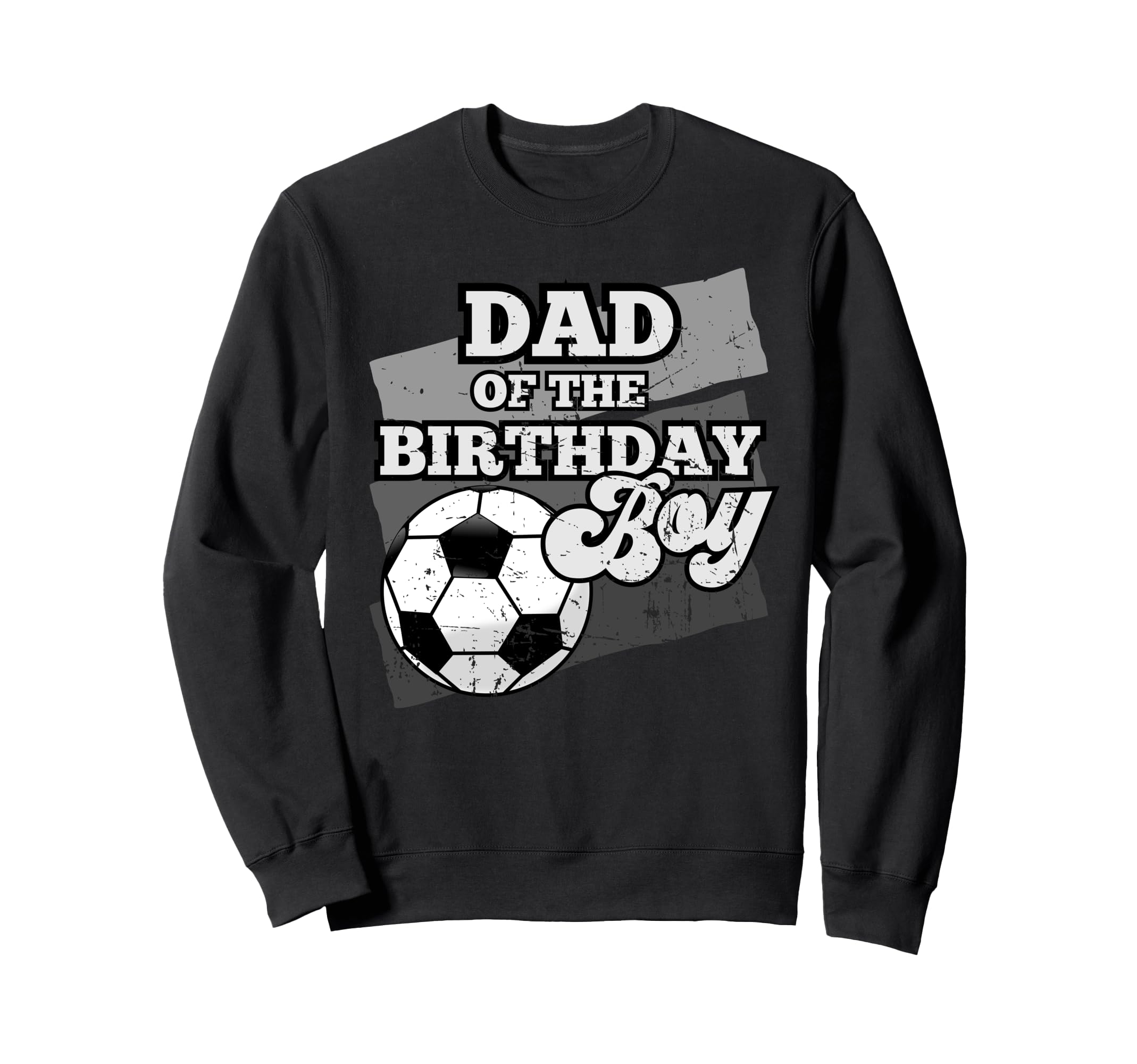 Dad Birthday Soccer Grunge Theme Sweatshirt - Streetwear Style for Adults - T-Shirt, Sweatshirt, Hoodie