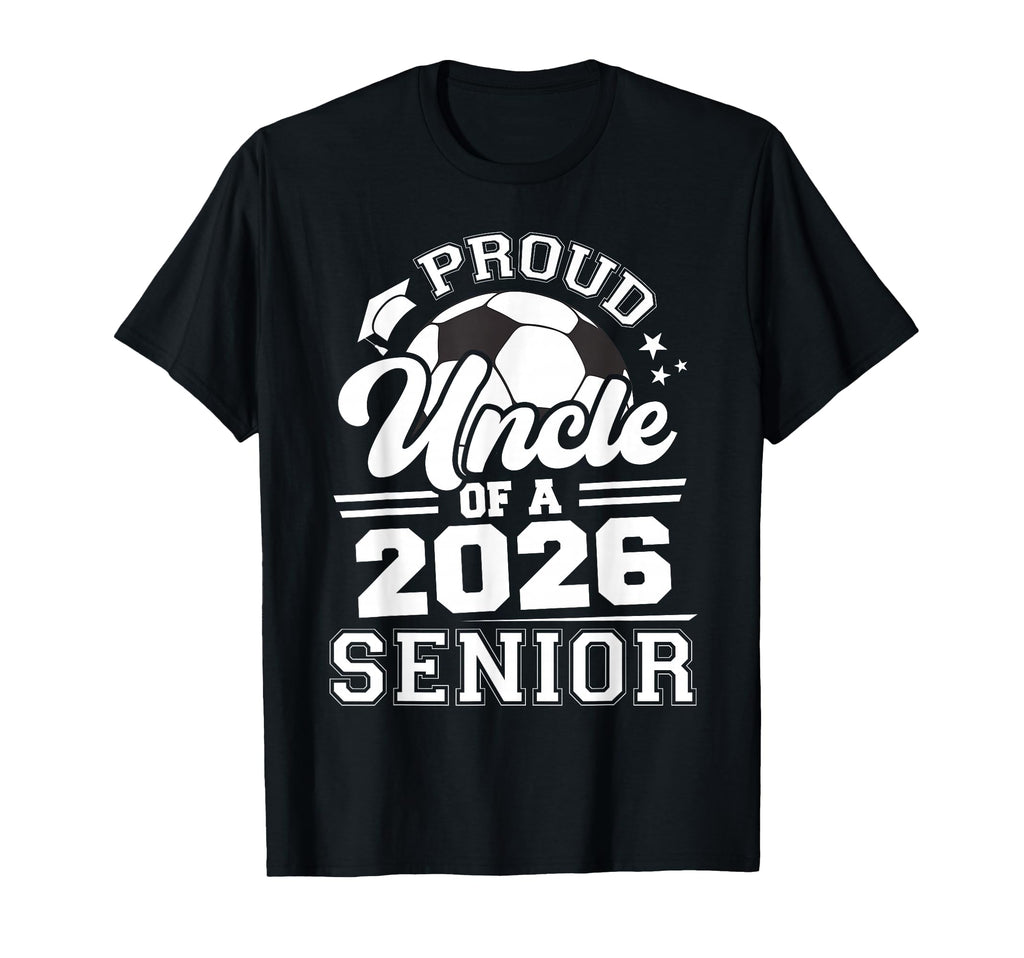 Proud Uncle 2026 Senior Soccer T-Shirt - Custom Art Print Men Women - T-Shirt, Sweatshirt, Hoodie