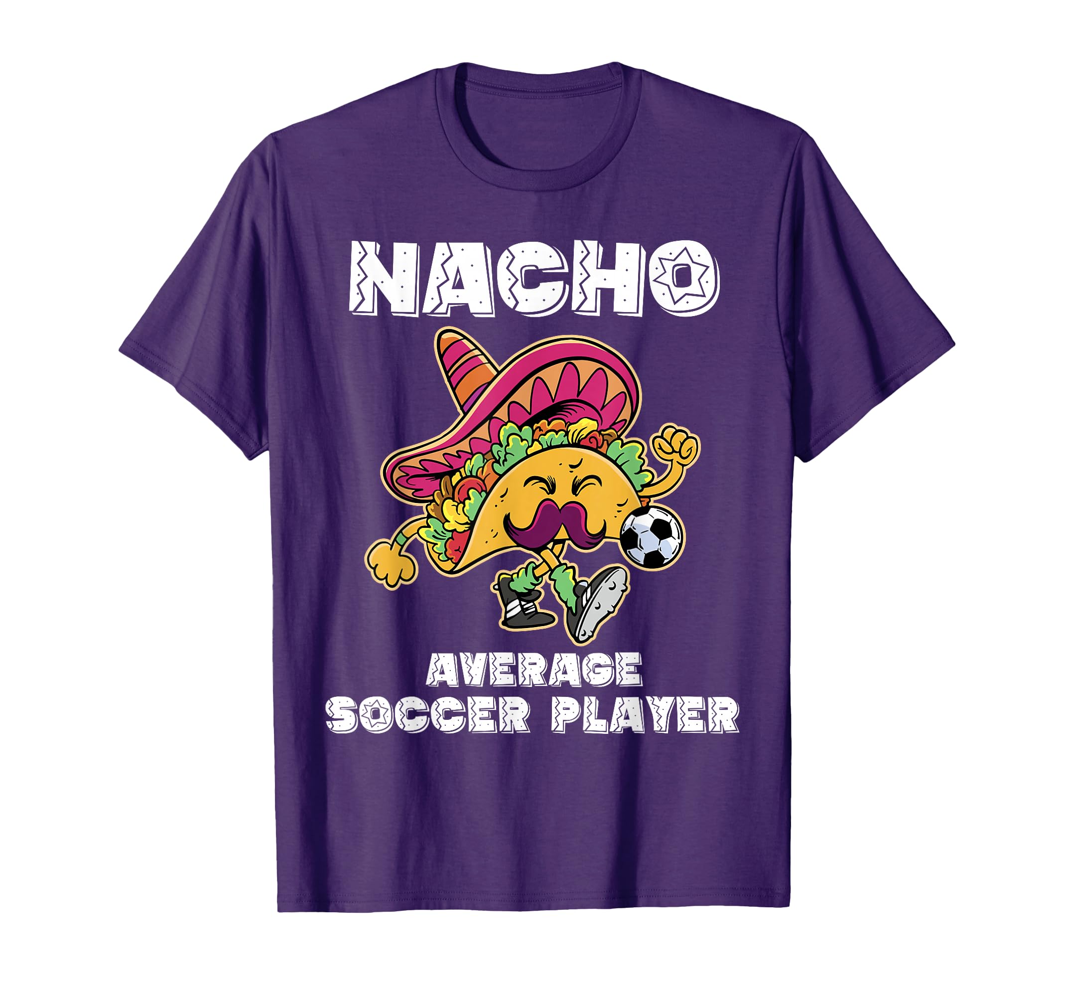 Nacho Average Soccer Player Taco Soccer T-Shirt - Trendy Graphic for Adults - T-Shirt, Sweatshirt, Hoodie