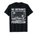 No Entrance Soccer Goalkeeper Soccer T-Shirt - Trendy Graphic Men Women - T-Shirt, Sweatshirt, Hoodie