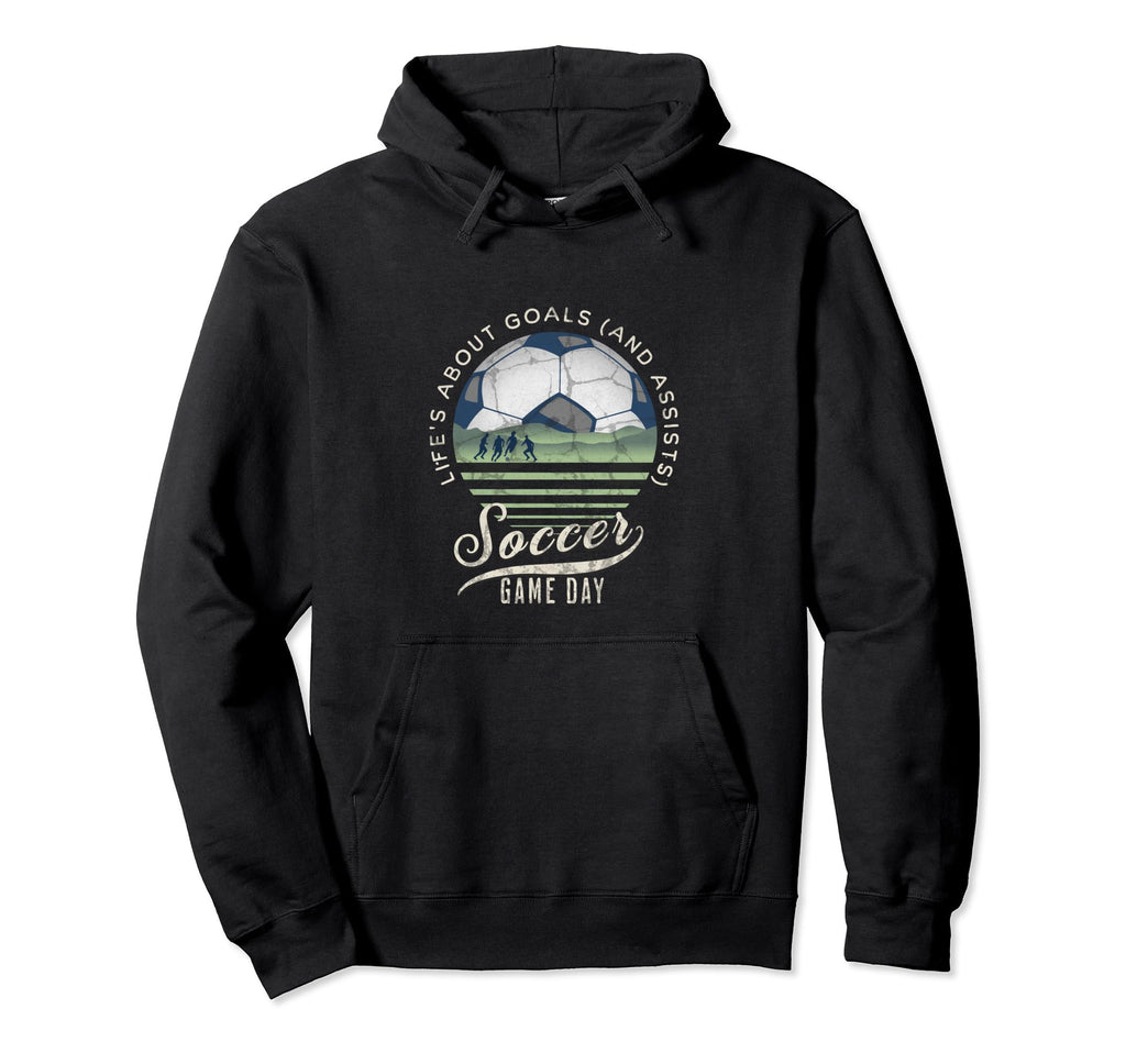 Lifes About Goals And Assists Soccer Hoodie - Novelty Apparel for Adults - T-Shirt, Sweatshirt, Hoodie