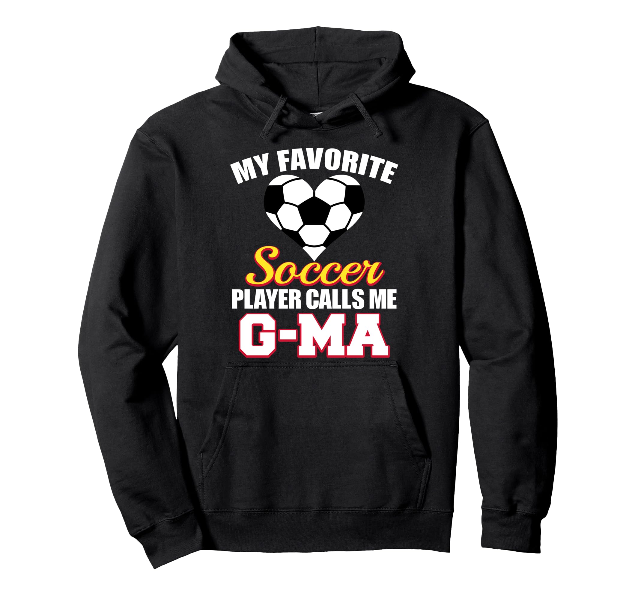 My Favorite Soccer Player Calls Me G Ma Hoodie - Novelty Apparel Unisex - T-Shirt, Sweatshirt, Hoodie