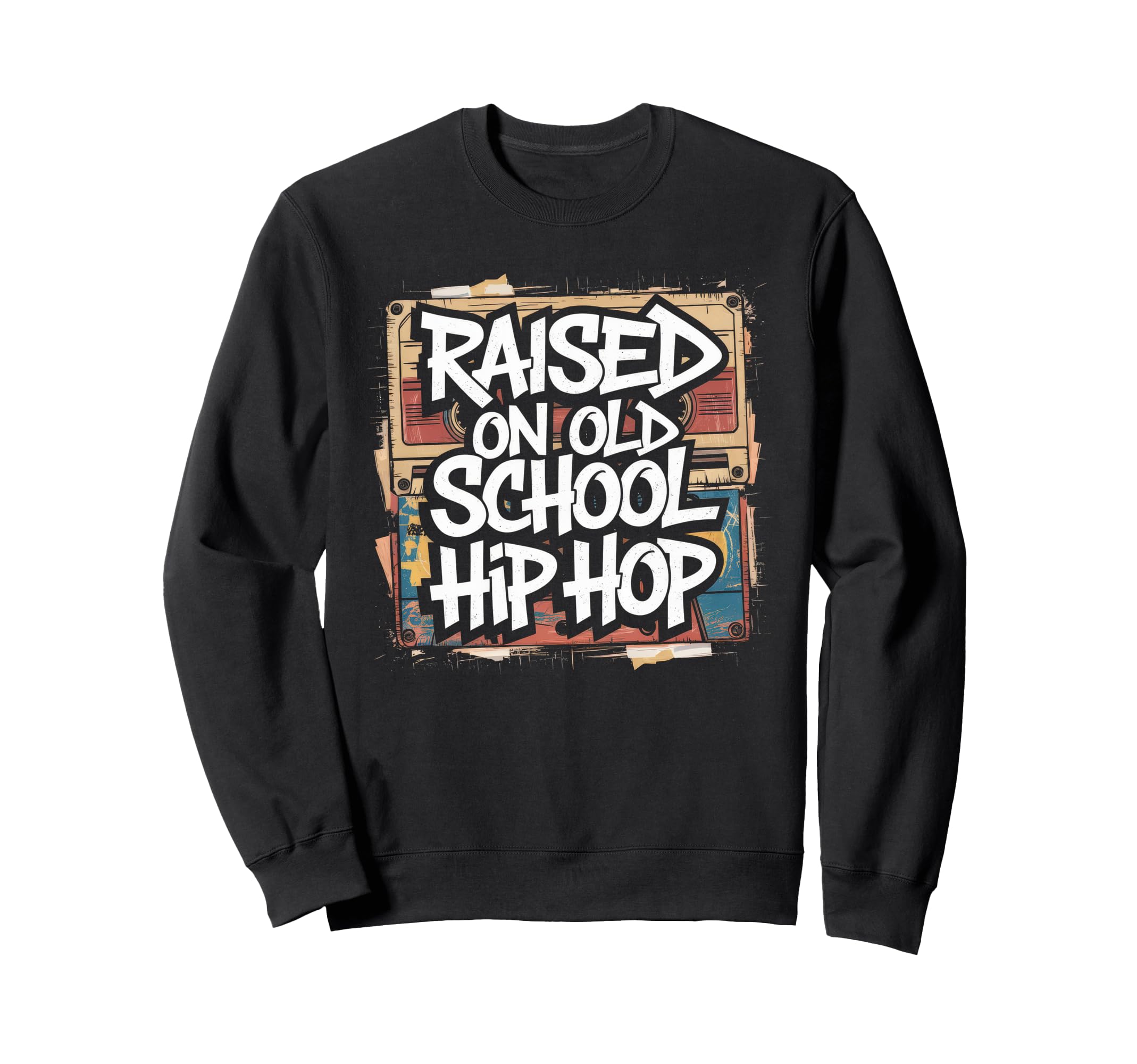 Raised Old School Hip Hop Cassette Sweatshirt - Novelty Apparel Unisex - T-Shirt, Sweatshirt, Hoodie