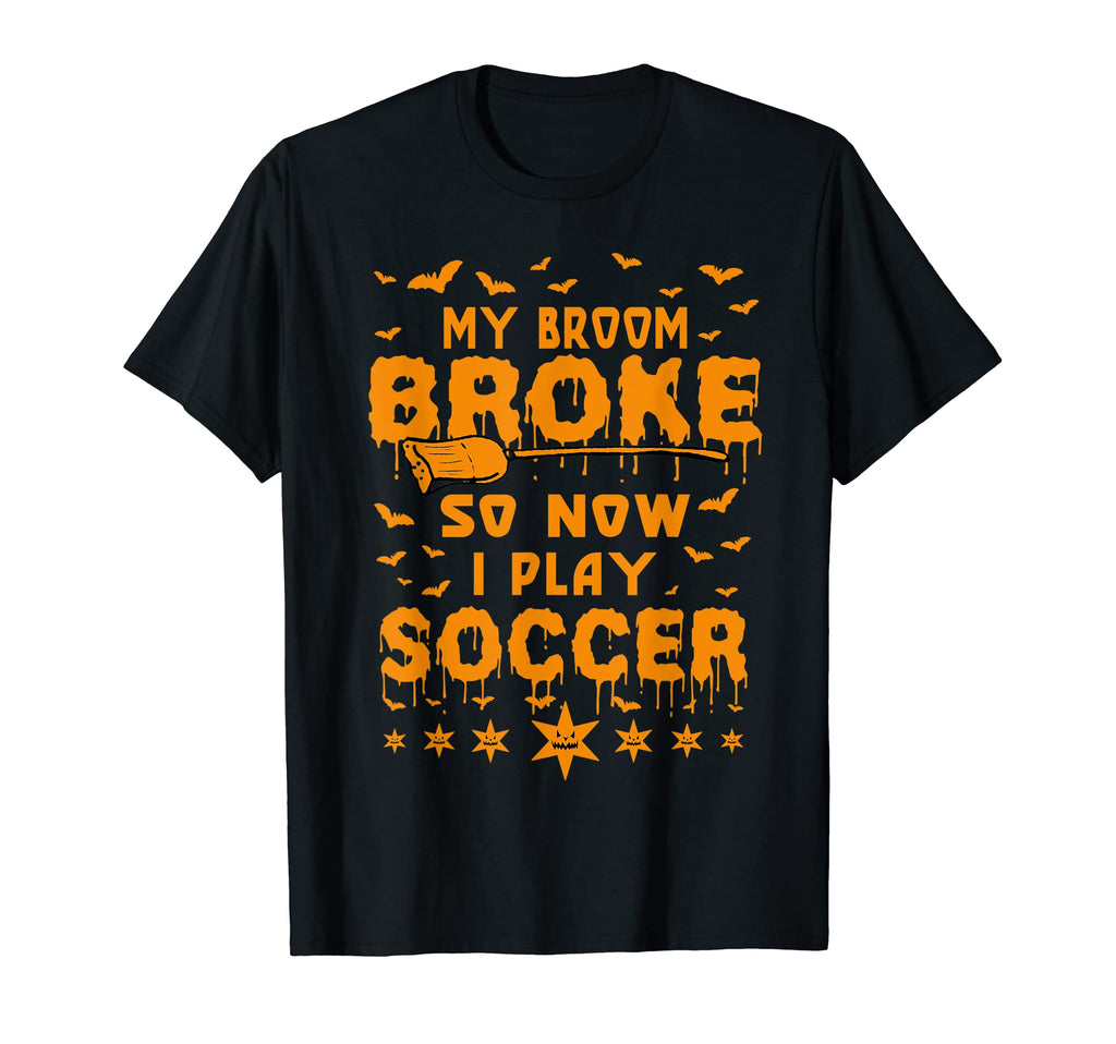 My Broom Broke So Now I Play Soccer T-Shirt - Unique Graphic Men Women - T-Shirt, Sweatshirt, Hoodie