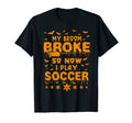 My Broom Broke So Now I Play Soccer T-Shirt - Unique Graphic Men Women - T-Shirt, Sweatshirt, Hoodie