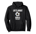 Lifes About Goals And Assists Funny Hoodie - Aesthetic Graphic Unisex - T-Shirt, Sweatshirt, Hoodie