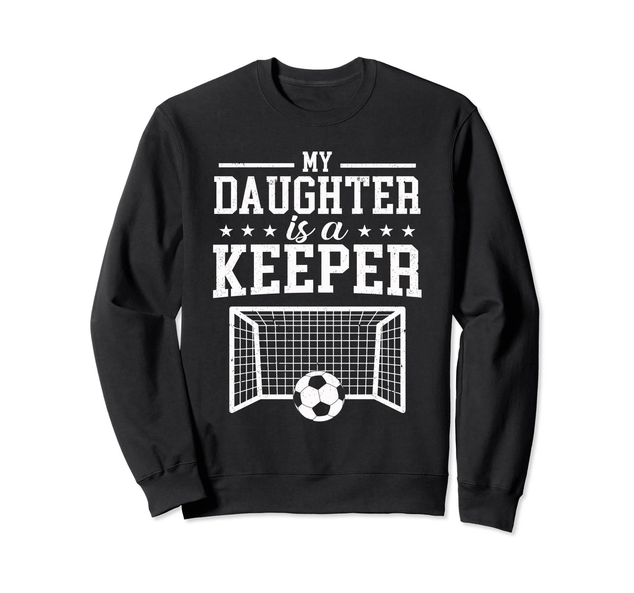 My Daughter Is Keeper Soccer Dad Sweatshirt - Aesthetic Graphic Men Women - T-Shirt, Sweatshirt, Hoodie