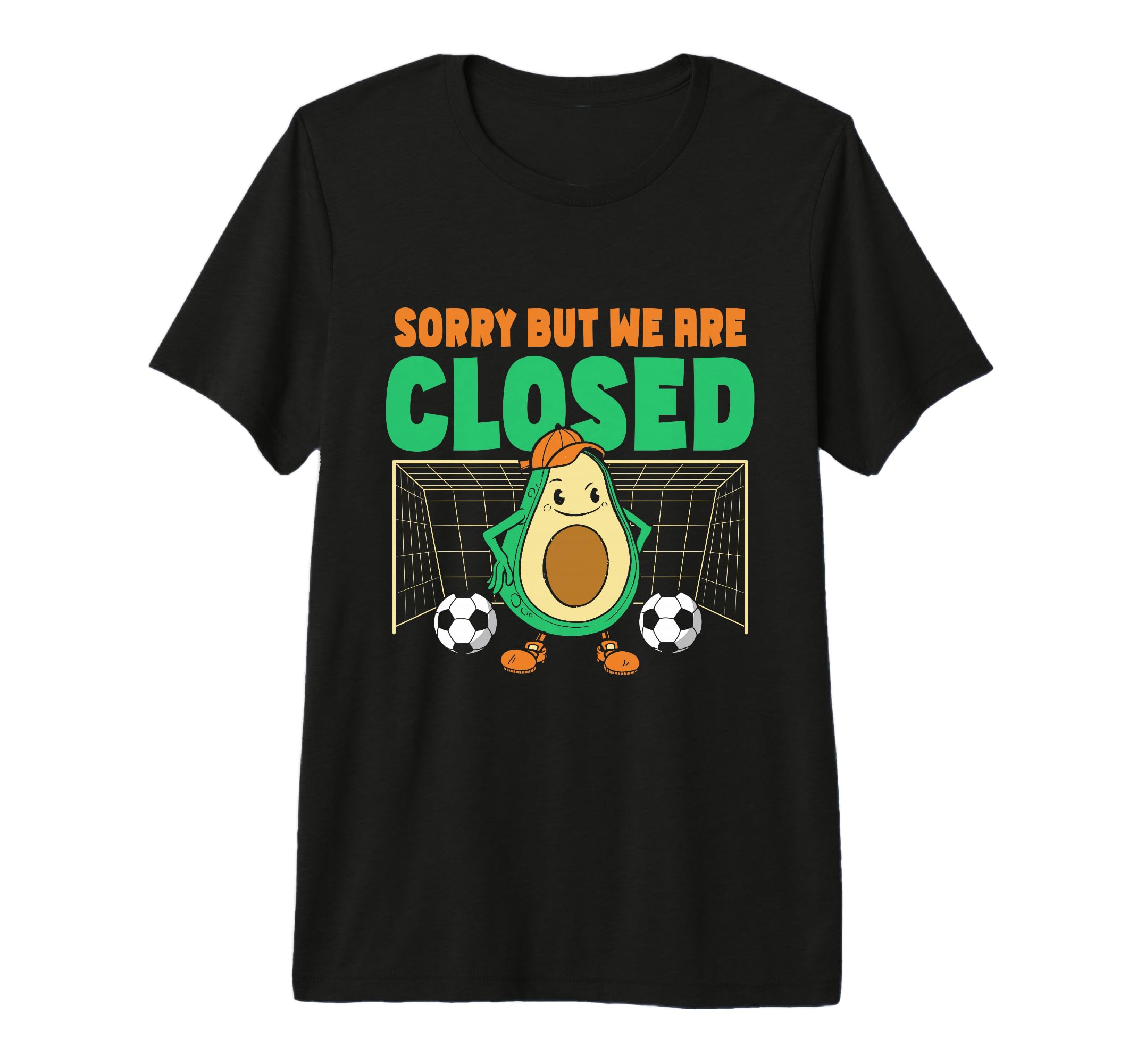 Avocado Soccer Goalie Sorry But We Are T-Shirt - Novelty Apparel Men Women - T-Shirt, Sweatshirt, Hoodie