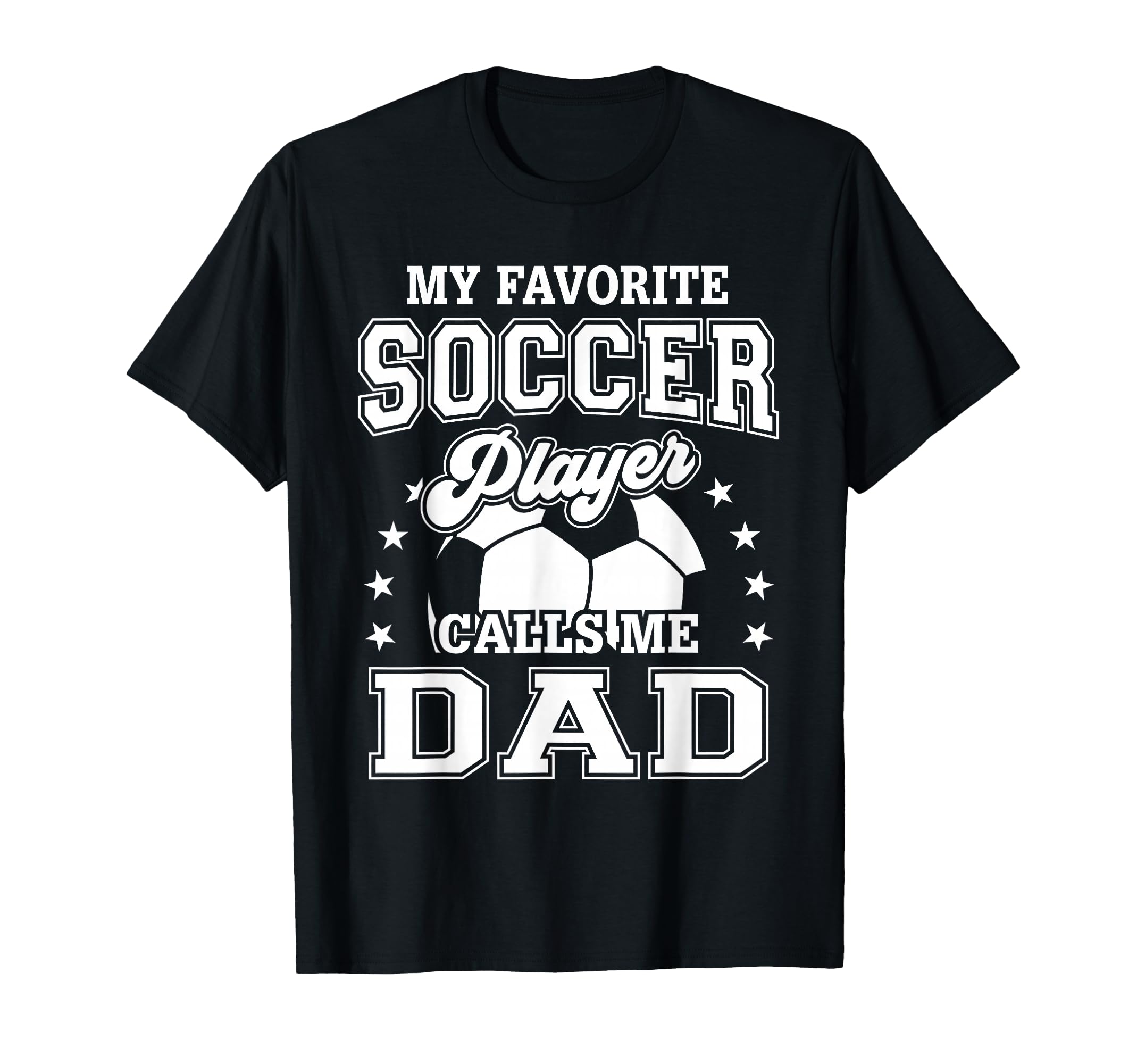 My Favorite Soccer Player Calls Me Dad T-Shirt - Minimalist Print Men Women - T-Shirt, Sweatshirt, Hoodie