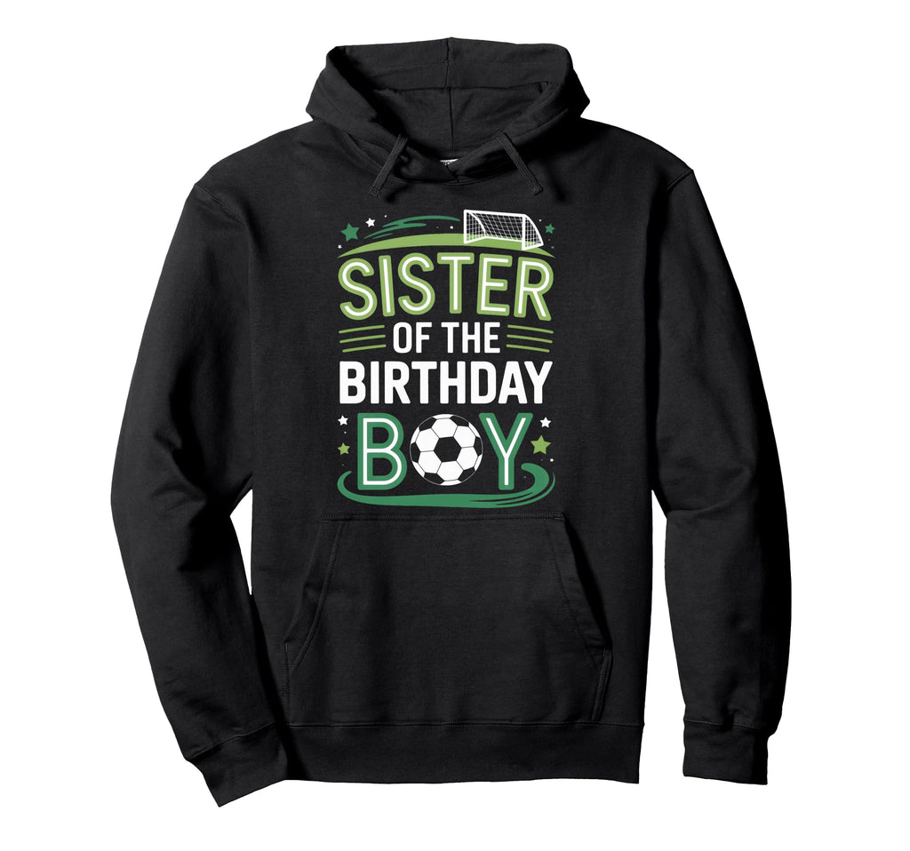 Soccer Birthday Sister Family Player Hoodie - Minimalist Print Men Women - T-Shirt, Sweatshirt, Hoodie