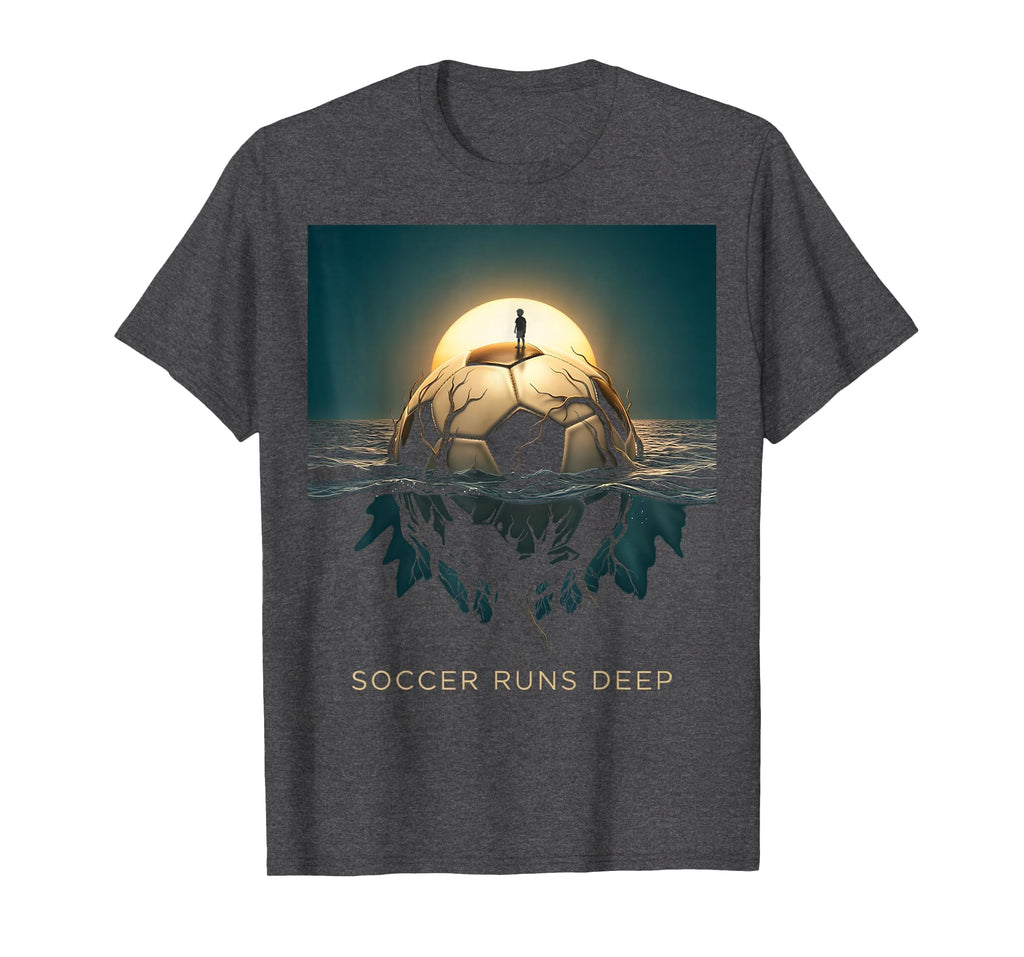 Soccer Runs Deep Soccer T-Shirt - Graphic Print for Adults - T-Shirt, Sweatshirt, Hoodie