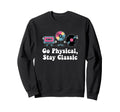 Go Physical Stay Music Lovers Sweatshirt - Trendy Graphic for Adults - T-Shirt, Sweatshirt, Hoodie