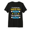 Im Water Polo Goalie Nana Grandma Water T-Shirt - Minimalist Print Unisex - T-Shirt, Sweatshirt, Hoodie