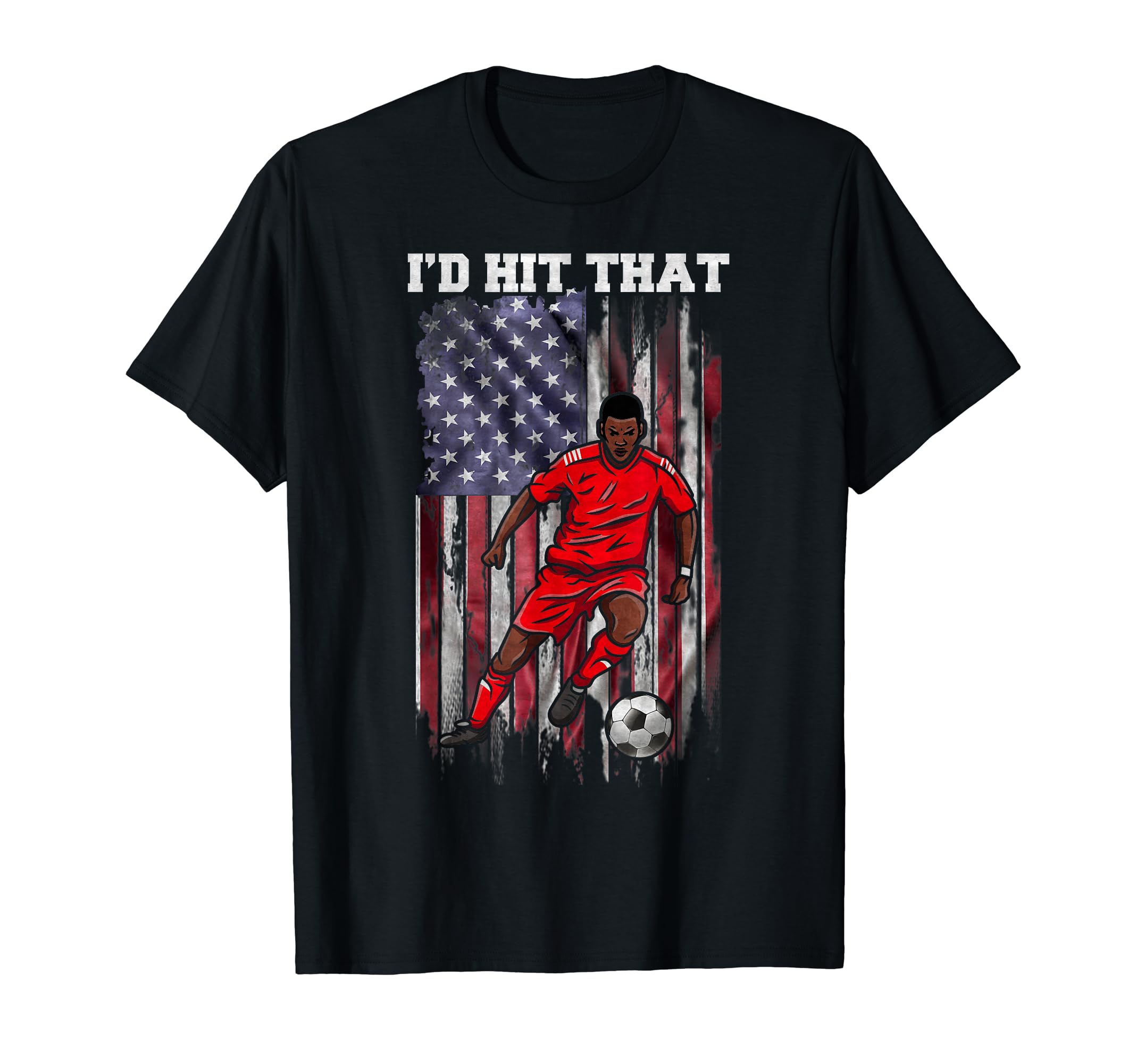 Usa Flag Soccer Player Id Hit That T-Shirt - Fun Novelty Design Men Women - T-Shirt, Sweatshirt, Hoodie